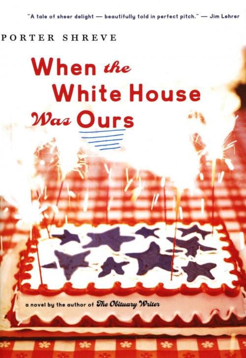 Cover of the book When the White House Was Ours by Porter Shreve, HMH Books