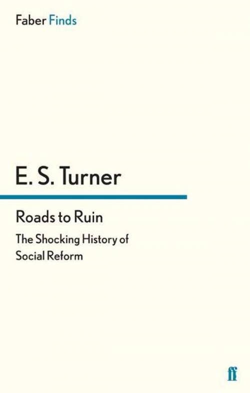 Cover of the book Roads to Ruin by E. S. Turner, Faber & Faber
