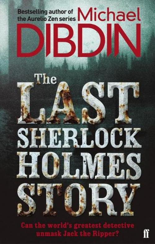 Cover of the book The Last Sherlock Holmes Story by Michael Dibdin, Faber and Faber