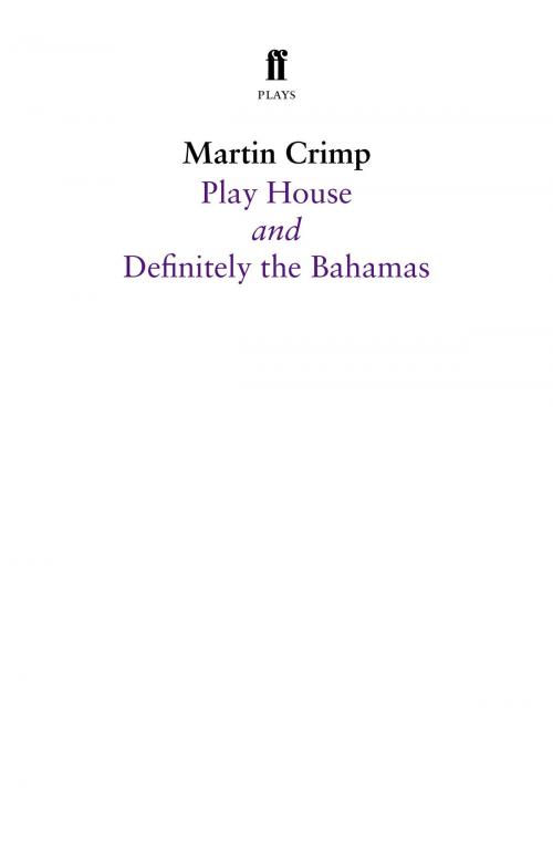 Cover of the book Definitely the Bahamas and Play House by Martin Crimp, Faber & Faber