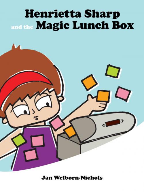 Cover of the book Henrietta Sharp and the Magic Lunch Box by Jan Welborn-Nichols, Market Arts, Inc.