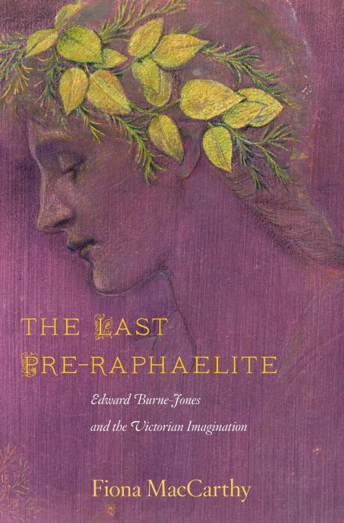 Cover of the book The Last Pre-Raphaelite by Fiona MacCarthy, Harvard University Press