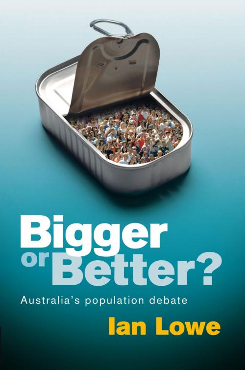 Cover of the book Bigger or Better?: Australia's Population Debate by Ian Lowe, University of Queensland Press