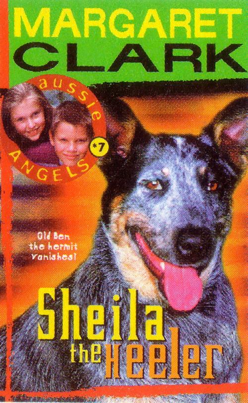 Cover of the book Aussie Angels 7: Sheila the Heeler by Margaret Clark, Hachette Australia