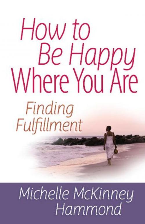 Cover of the book How to Be Happy Where You Are by Michelle McKinney Hammond, Harvest House Publishers