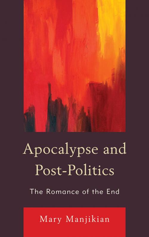 Cover of the book Apocalypse and Post-Politics by Mary Manjikian, Lexington Books