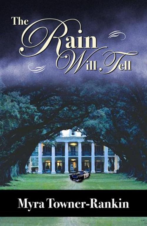 Cover of the book The Rain Will Tell by Myra Towner-Rankin, Infinity Publishing