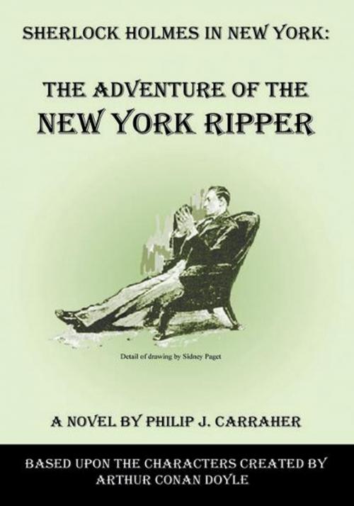 Cover of the book Sherlock Holmes in New York: The Adventure of the New York Ripper by Philip J. Carraher, Infinity Publishing