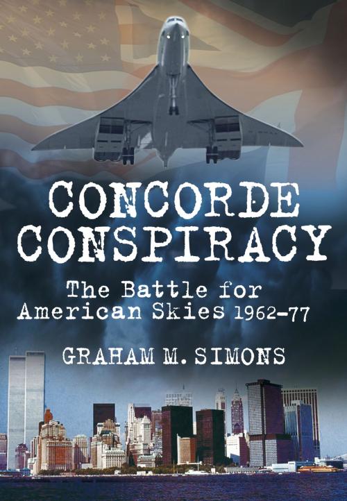 Cover of the book Concorde Conspiracy by Graham M. Simons, The History Press