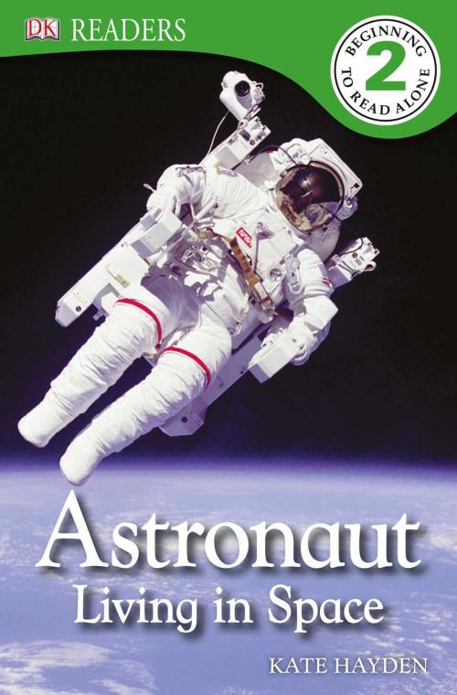 Cover of the book DK Readers: Astronaut: Living in Space by Kate Hayden, DK Publishing