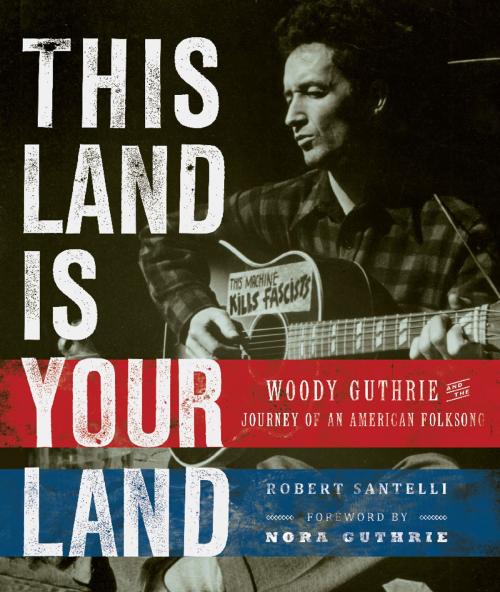 Cover of the book This Land Is Your Land by Robert Santelli, Running Press