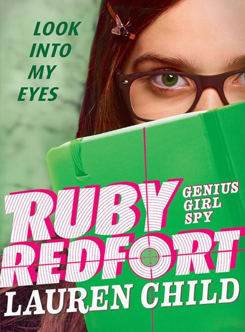 Cover of the book Ruby Redfort Look Into My Eyes by Lauren Child, Candlewick Press