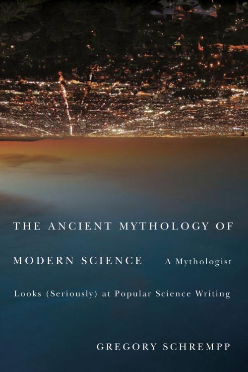 Cover of the book Ancient Mythology of Modern Science by Gregory Schrempp, MQUP