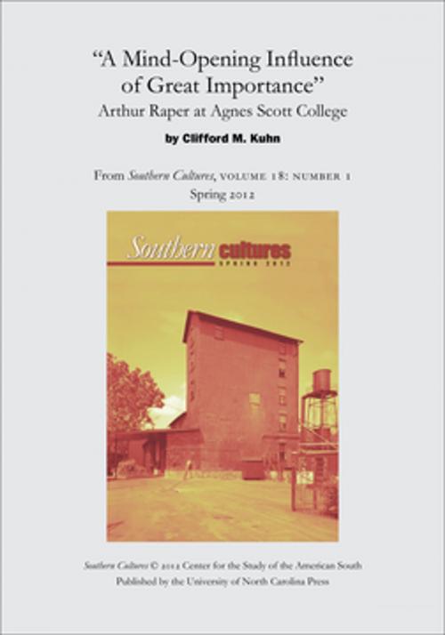 Cover of the book "A Mind-Opening Influence of Great Importance": Arthur Raper at Agnes Scott College by Clifford M. Kuhn, The University of North Carolina Press