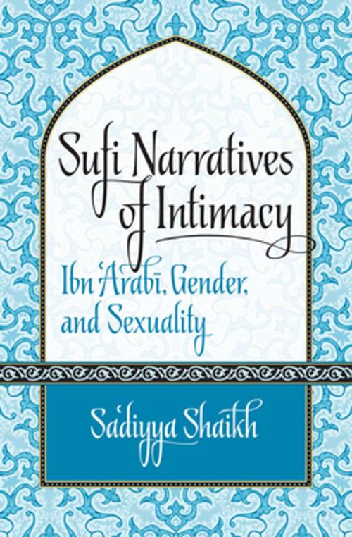 Cover of the book Sufi Narratives of Intimacy by Sa'diyya Shaikh, The University of North Carolina Press