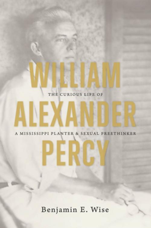 Cover of the book William Alexander Percy by Benjamin E. Wise, The University of North Carolina Press