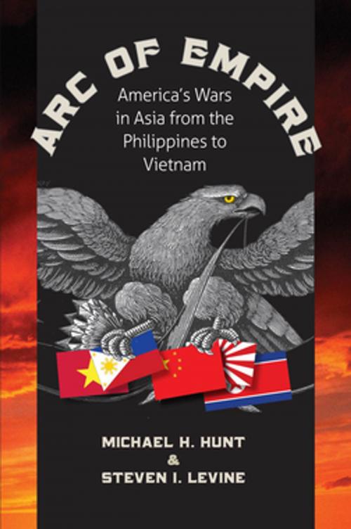 Cover of the book Arc of Empire by Michael H. Hunt, Steven Levine, The University of North Carolina Press