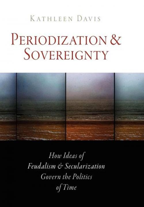 Cover of the book Periodization and Sovereignty by Kathleen Davis, University of Pennsylvania Press, Inc.