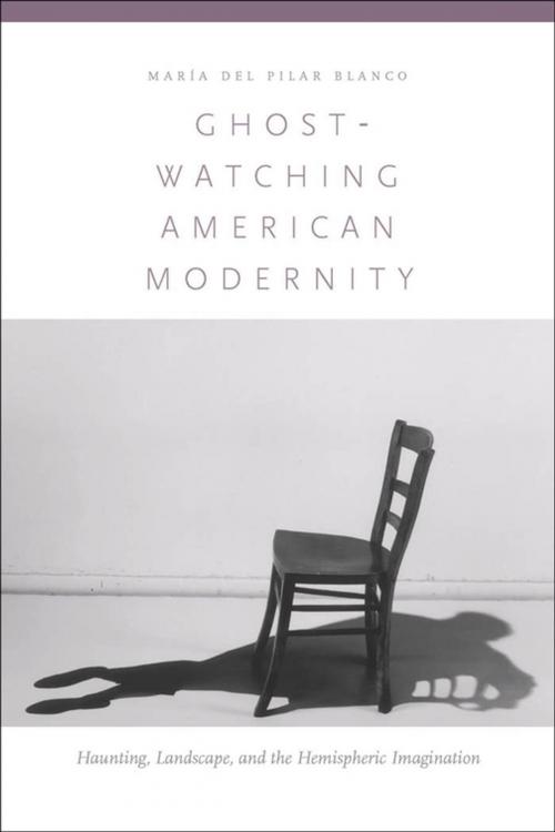 Cover of the book Ghost-Watching American Modernity by María del Pilar Blanco, Fordham University Press
