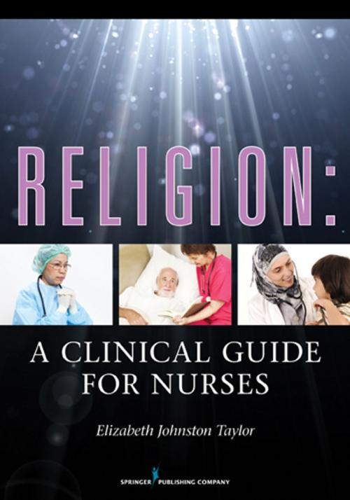 Cover of the book Religion: A Clinical Guide for Nurses by Elizabeth Johnston Taylor, PhD, RN, Springer Publishing Company
