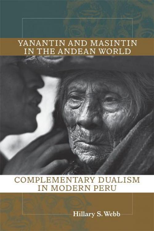 Cover of the book Yanantin and Masintin in the Andean World: Complementary Dualism in Modern Peru by Hillary S. Webb, University of New Mexico Press