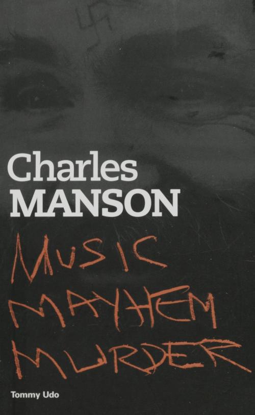 Cover of the book Charles Manson: Music Mayhem Murder by Tommy Udo, Music Sales Limited