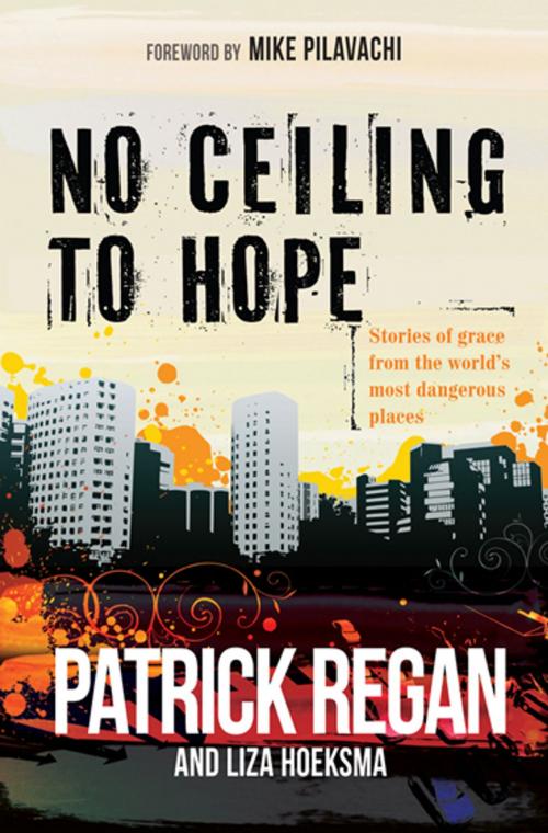 Cover of the book No Ceiling to Hope by Patrick Regan OBE, Liza Hoeksma, Lion Hudson LTD