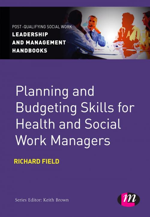 Cover of the book Planning and Budgeting Skills for Health and Social Work Managers by Dr. Richard Field, SAGE Publications