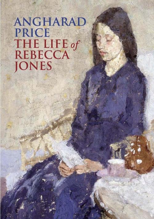 Cover of the book The Life of Rebecca Jones by Angharad Price, Quercus Publishing