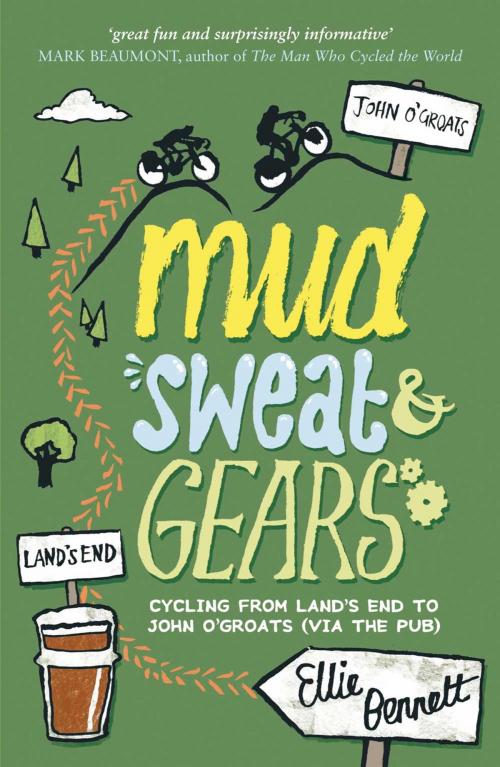 Cover of the book Mud, Sweat and Gears: Cycling from Land's End to John o'Groats (Via the Pub) by Ellie Bennett, Summersdale Publishers Ltd