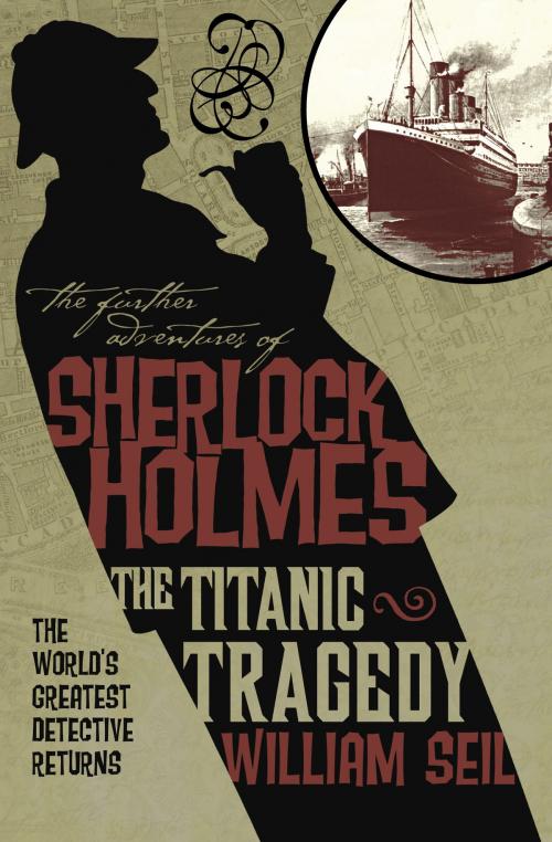 Cover of the book The Further Adventures of Sherlock Holmes: The Titanic Tragedy by William Seil, Titan