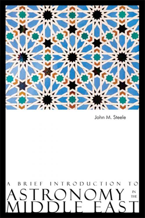Cover of the book A Brief Introduction to Astronomy in the Middle East by John M. Steele, Saqi