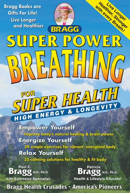 Cover of the book Super Power Breathing for Super Health by Patricia Bragg and Paul Bragg, Patricia Bragg and Paul Bragg