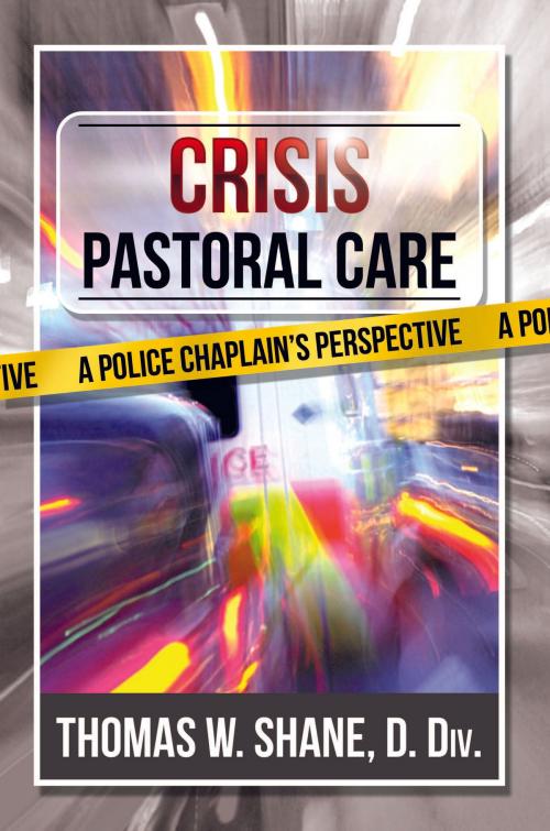 Cover of the book Crisis Pastoral Care: A Police Chaplain's Perspective by Thomas Shane, SCB Distributors