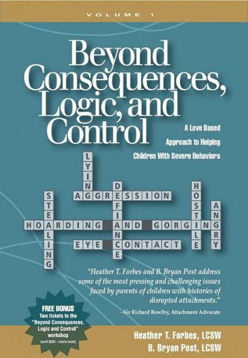 Cover of the book Beyond Consequences, Logic, and Control by Heather T. Forbes, B. Bryan Post, Beyond Consequences Institute, LLC