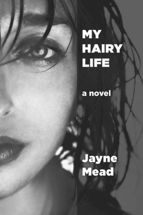 Cover of the book My Hairy Life by Jayne Mead, Full Court Press