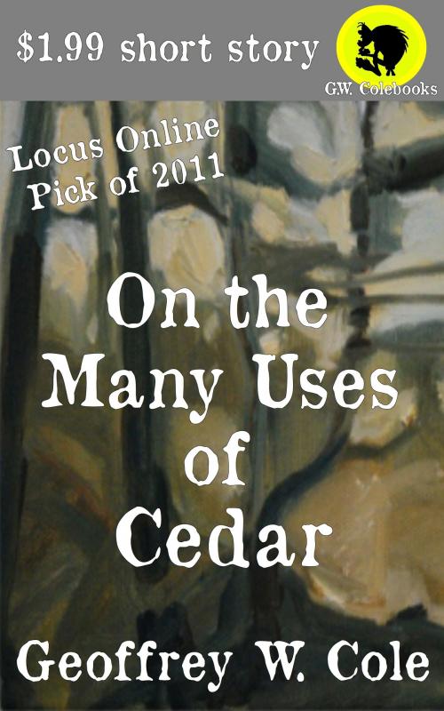 Cover of the book On the Many Uses of Cedar by Geoffrey W. Cole, Geoffrey W. Cole