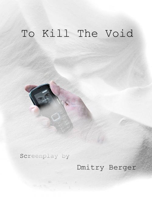 Cover of the book To Kill The Void by Dmitry Berger, Dmitry Berger