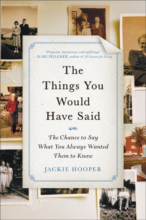 Cover of the book The Things You Would Have Said by Jackie Hooper, Penguin Publishing Group