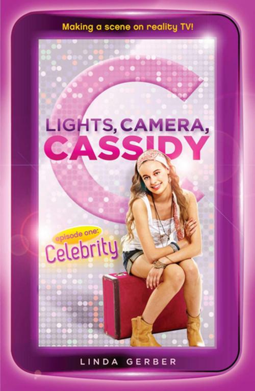 Cover of the book Lights, Camera, Cassidy: Celebrity by Linda Gerber, Penguin Young Readers Group