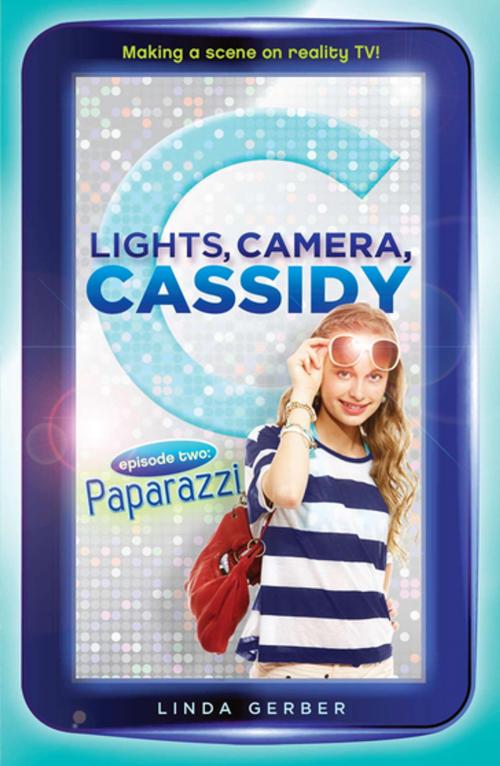 Cover of the book Lights, Camera, Cassidy: Paparazzi by Linda Gerber, Penguin Young Readers Group