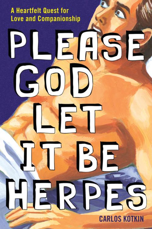 Cover of the book Please God Let it Be Herpes by Carlos Kotkin, Penguin Publishing Group