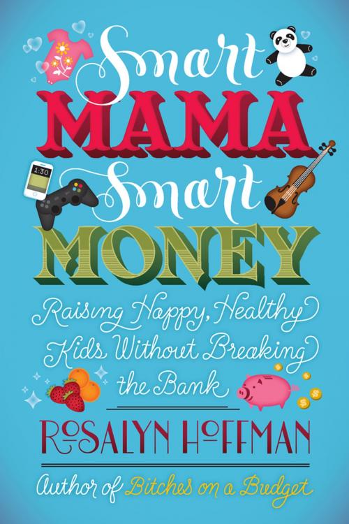 Cover of the book Smart Mama, Smart Money by Rosalyn Hoffman, Penguin Publishing Group