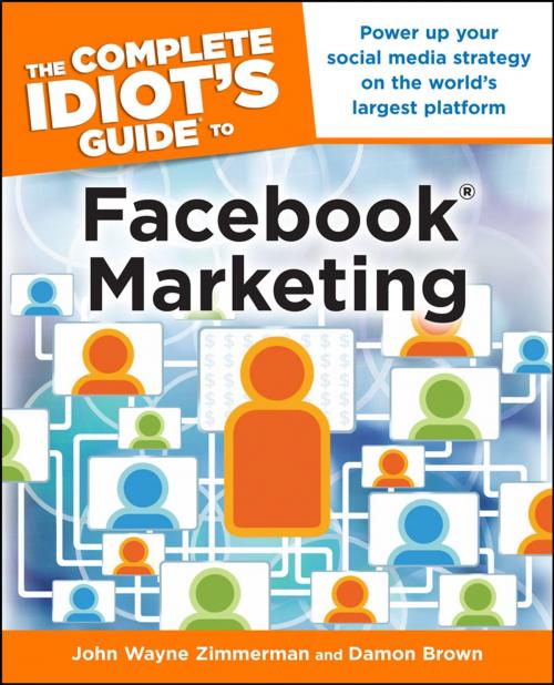 Cover of the book The Complete Idiot's Guide to Facebook Marketing by John Wayne Zimmerman, Damon Brown, DK Publishing