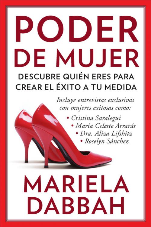Cover of the book Poder de mujer: Descubre quién eres para crear el éxito a tu medida by Mariela Dabbah, Penguin Publishing Group