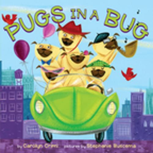 Cover of the book Pugs in a Bug by Carolyn Crimi, Penguin Young Readers Group