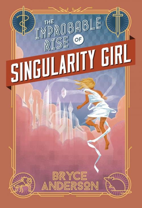 Cover of the book The Improbable Rise of Singularity Girl by Bryce Anderson, Banned Sorcery Books