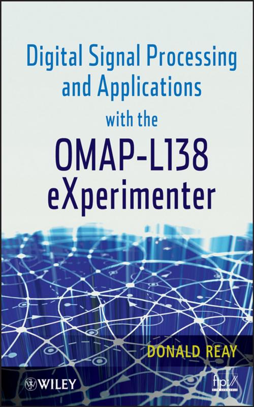 Cover of the book Digital Signal Processing and Applications with the OMAP - L138 eXperimenter by Donald S. Reay, Wiley