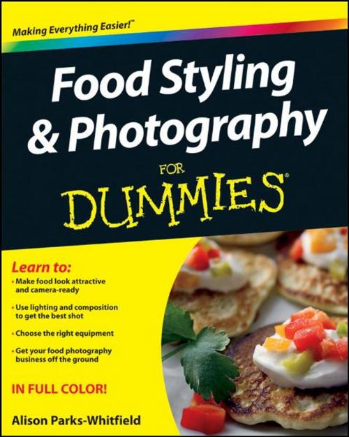 Cover of the book Food Styling and Photography For Dummies by Alison Parks-Whitfield, Wiley