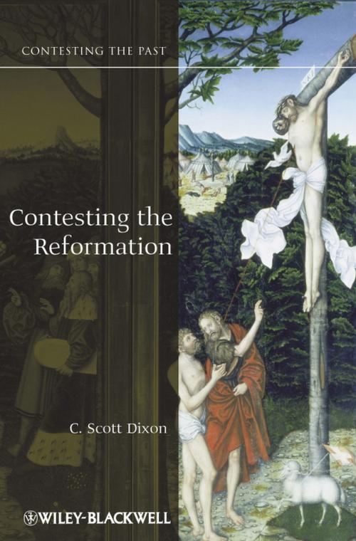 Cover of the book Contesting the Reformation by C. Scott Dixon, Wiley
